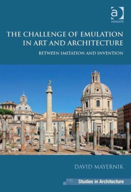 Book cover of: Challenge of Emulation in Art and Architecture. By: David Mayernik
