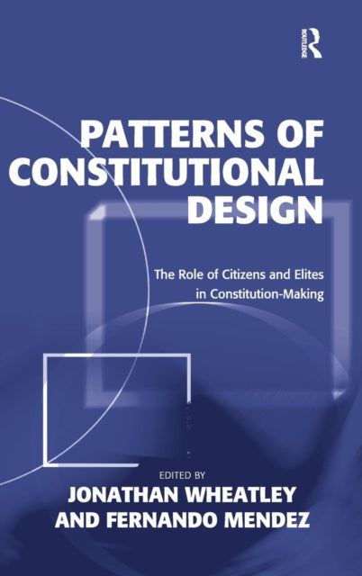 Book cover of: Patterns of Constitutional Design. By: Jonathan Wheatley