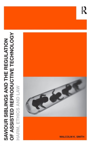 Saviour Siblings and the Regulation of Assisted Reproductive Technology