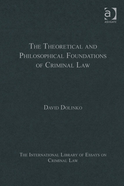The Theoretical and Philosophical Foundations of Criminal Law