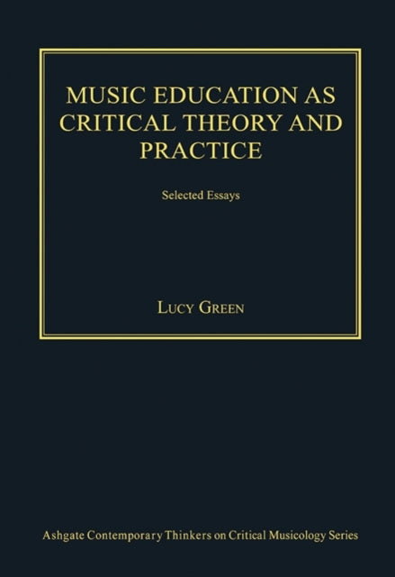 Music Education as Critical Theory and Practice