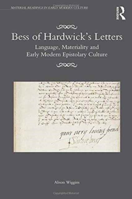 Book cover of: Bess of Hardwick’s Letters. By: Alison Wiggins
