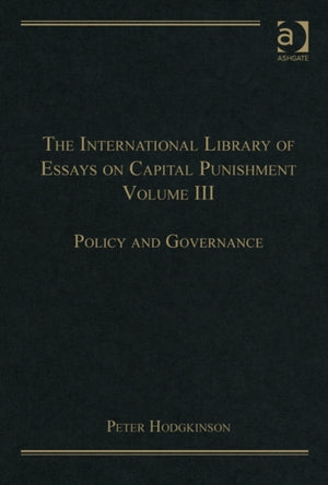 International Library of Essays on Capital Punishment, Volume 3
