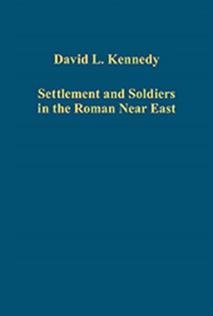 Book cover of: Settlement and Soldiers in the Roman Near East. By: David L. Kennedy