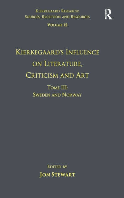 Book cover of: Volume 12, Tome III: Kierkegaard's Influence on Literature, Criticism and Art. By: Jon Stewart