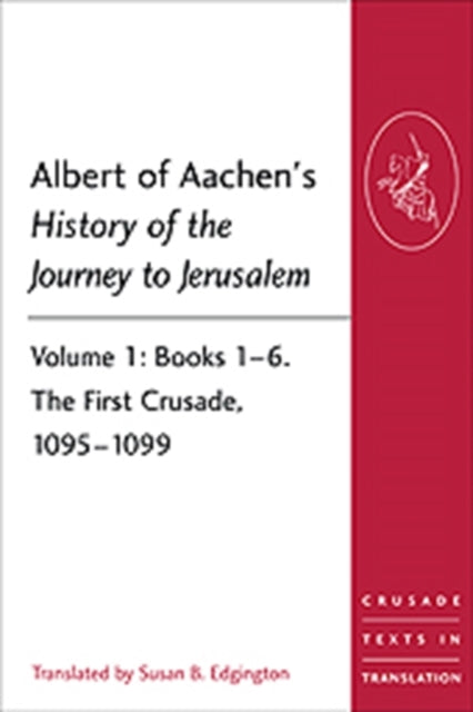 Book cover of: Albert of Aachen's History of the Journey to Jerusalem. By: Albert Aachen