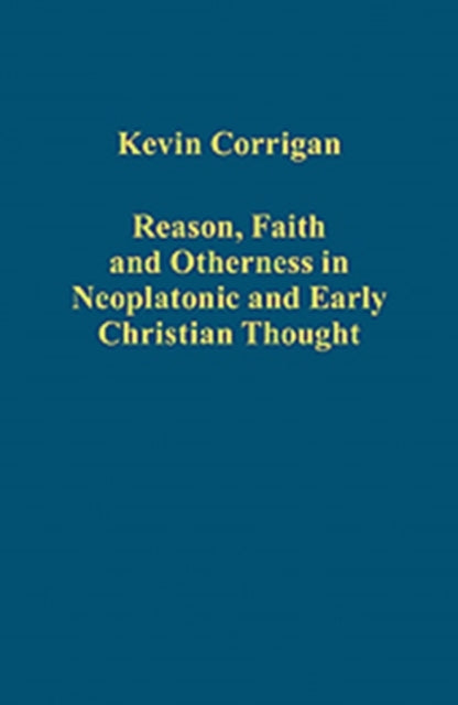 Reason, Faith and Otherness in Neoplatonic and Early Christian Thought