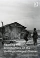 Book cover of: Reading the Architecture of the Underprivileged Classes. By: Nnamdi Elleh