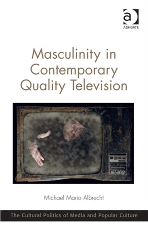 Masculinity in Contemporary Quality Television