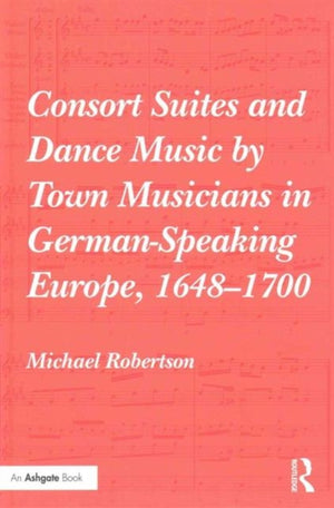 Consort Suites and Dance Music by Town Musicians in German-Speaking Europe, 1648–1700