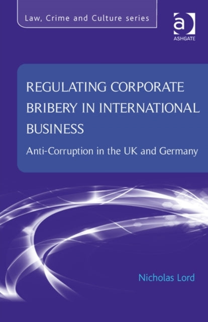 Book cover of: Regulating Corporate Bribery in International Business. By: Nicholas Lord