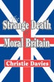 Book cover of: Strange Death of Moral Britain. By: Christie Davies