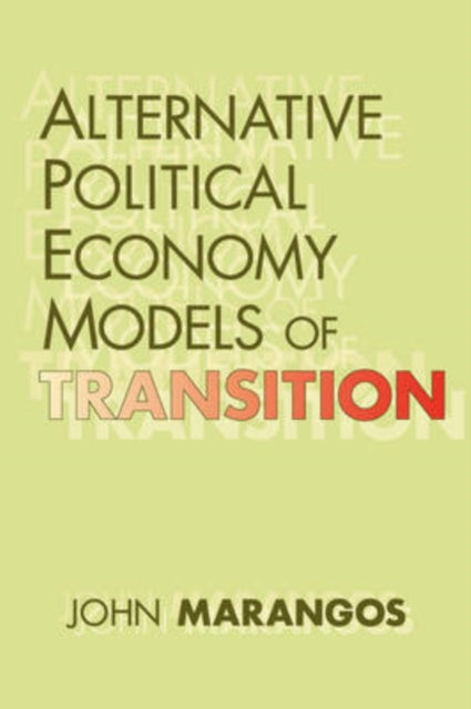 Book cover of: Alternative Political Economy Models of Transition. By: John Marangos