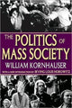 Book cover of: Politics of Mass Society. By: William Kornhauser