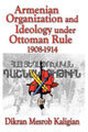 Book cover of: Armenian Organization and Ideology Under Ottoman Rule. By: Dikran Mesrob Kaligian