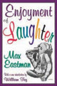Book cover of: Enjoyment of Laughter. By: Max Eastman