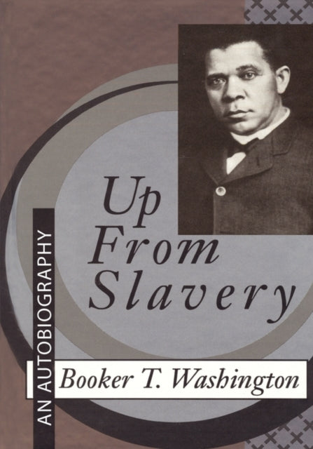 Book cover of: Up from Slavery. By: Booker T. Washington