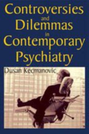 Controversies and Dilemmas in Contemporary Psychiatry