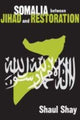 Book cover of: Somalia Between Jihad and Restoration. By: Shaul Shay
