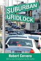 Book cover of: Suburban Gridlock. By: Robert Cervero