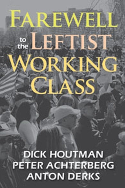 Farewell to the Leftist Working Class