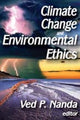 Book cover of: Climate Change and Environmental Ethics. By: Ved Nanda