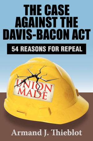 The Case Against the Davis-Bacon Act