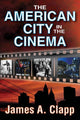 Book cover of: American City in the Cinema. By: James A. Clapp