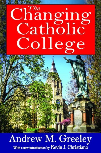Book cover of: Changing Catholic College. By: Andrew M. Greeley