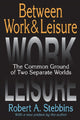 Book cover of: Between Work and Leisure. By: Robert A. Stebbins