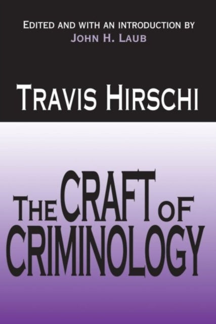 Book cover of: Craft of Criminology. By: Travis Hirschi