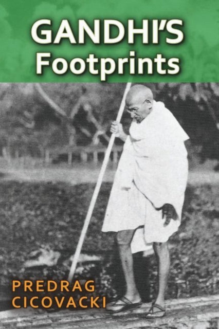 Book cover of: Gandhi's Footprints. By: Predrag Cicovacki