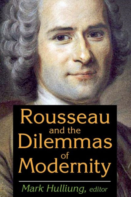 Book cover of: Rousseau and the Dilemmas of Modernity. By: Mark Hulliung