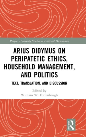 Arius Didymus on Peripatetic Ethics, Household Management, and Politics