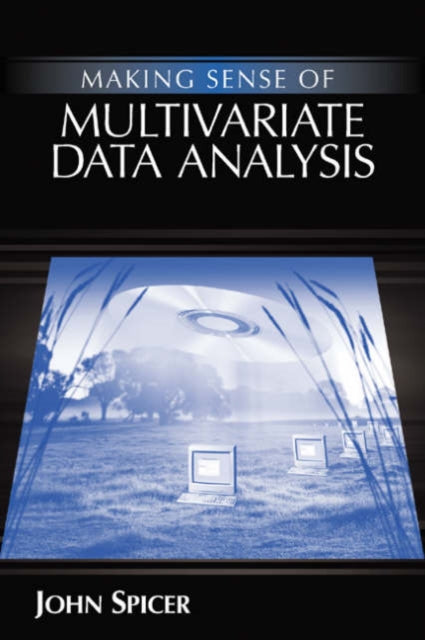 Book cover of: Making Sense of Multivariate Data Analysis. By: John Spicer