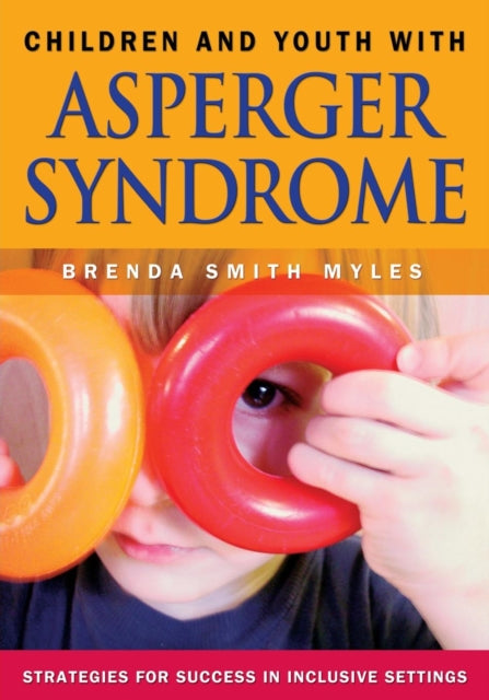 Book cover of: Children and Youth With Asperger Syndrome. By: Brenda Myles