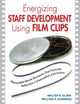 Book cover of: Energizing Staff Development Using Film Clips. By: Walter  ("Skip") R. Olsen