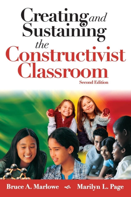 Book cover of: Creating and Sustaining the Constructivist Classroom. By: Bruce A. Marlowe