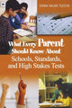 Book cover of: What Every Parent Should Know About Schools, Standards, and High Stakes Tests. By: Donna E. Walker Tileston