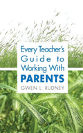Every Teacher's Guide to Working With Parents