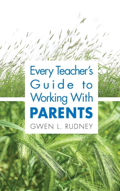 Book cover of: Every Teacher's Guide to Working With Parents. By: Gwen L. Rudney