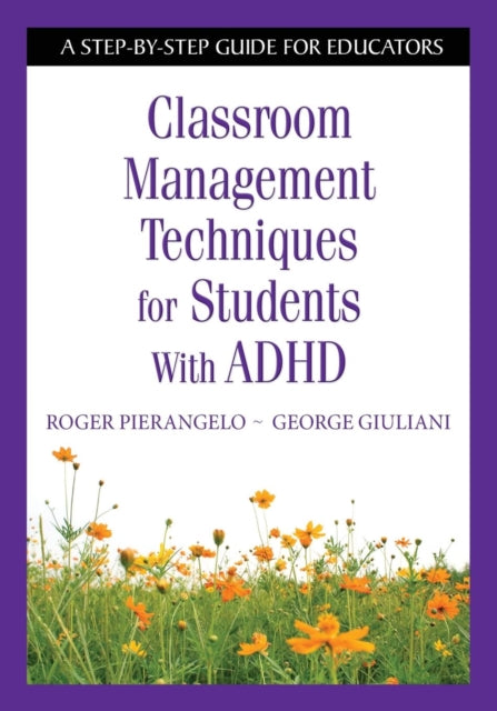 Book cover of: Classroom Management Techniques for Students With ADHD. By: Roger Pierangelo