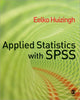 Book cover of: Applied Statistics with SPSS. By: Eelko K R E Huizingh