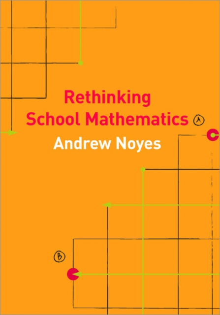 Book cover of: Rethinking School Mathematics. By: Andy Noyes, Andrew Noyes