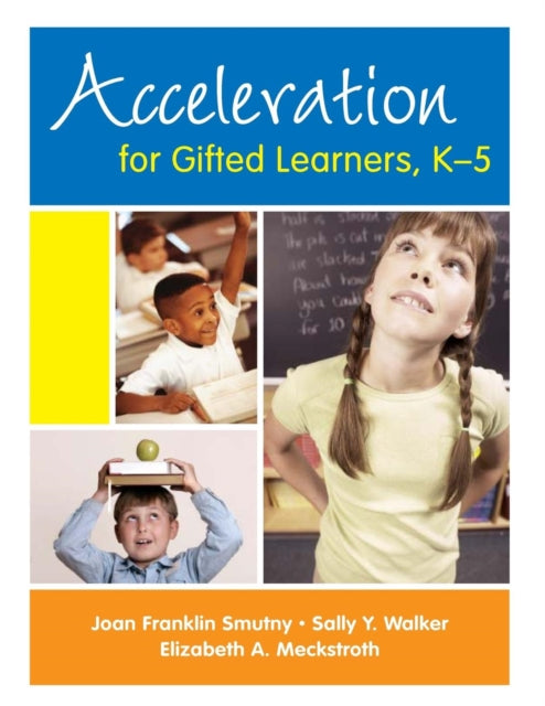 Book cover of: Acceleration for Gifted Learners, K-5. By: Joan Franklin Smutny, Joan F Smutny