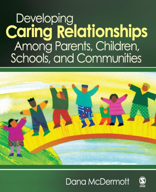 Book cover of: Developing Caring Relationships Among Parents, Children, Schools, and Communities. By: Dana McDermott, Dana R. McDermott