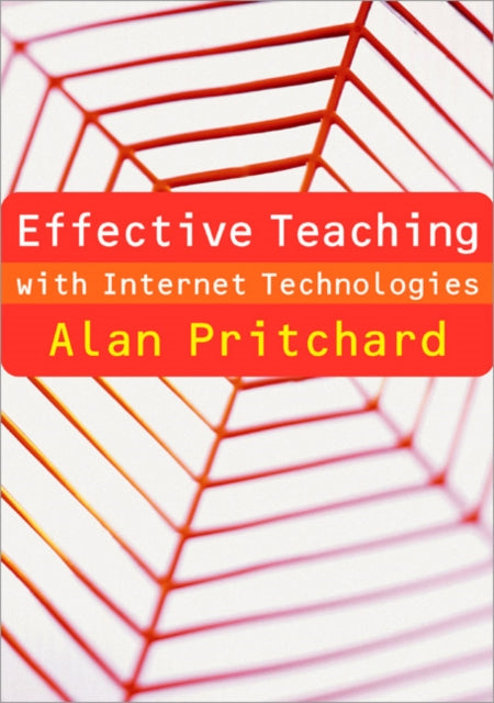 Book cover of: Effective Teaching with Internet Technologies. By: Alan M Pritchard, Pritchard, Alan