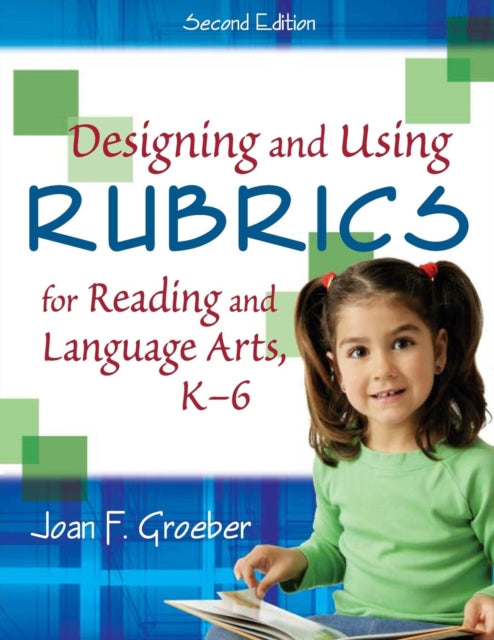 Book cover of: Designing and Using Rubrics for Reading and Language Arts, K-6. By: Joan F. Groeber