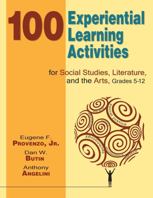 Book cover of: 100 Experiential Learning Activities for Social Studies, Literature, and the Arts, Grades 5-12. By: Eugene F. Provenzo, Eugene F., Jr. Provenzo
