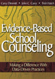 Book cover of: Evidence-Based School Counseling. By: Catherine (Carey) L. Dimmitt, Carey Dimmitt